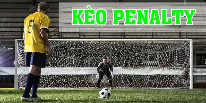 Tìm Hiểu Về Kèo Penalty Và 4 Chiến Thuật Hiệu Quả